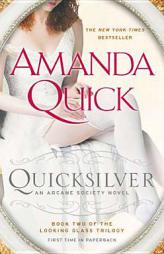 Quicksilver: Book Two of the Looking Glass Trilogy (An Arcane Society Novel) by Amanda Quick Paperback Book
