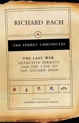 The Last War: Detective Ferrets and the Case of the Golden Deed (Bach, Richard. Ferret Chronicles.) by Richard Bach Paperback Book