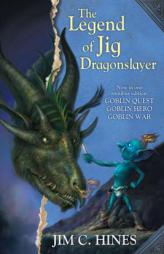 The Legend of Jig Dragonslayer (Jig the Goblin) by Jim C. Hines Paperback Book