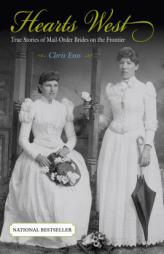 Hearts West: True Stories of Mail-Order Brides on the Frontier by Chris Enss Paperback Book