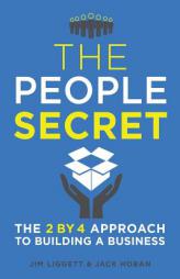 The People Secret: The 2 by 4 Approach to Building a Business by James Liggett Paperback Book