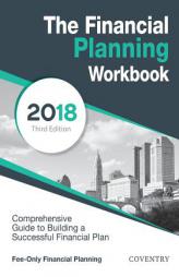 The Financial Planning Workbook: A Comprehensive Guide to Building a Successful Financial Plan (2018 Edition) by Coventry House Publishing Paperback Book