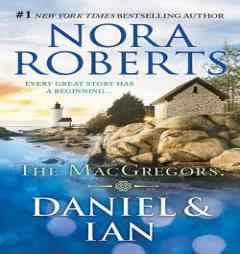 The MacGregors: Daniel & Ian: For Now, Forever & In From the Cold by Nora Roberts Paperback Book