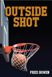 Outside Shot (Fred Bowen Sports Story) by Fred Bowen Paperback Book