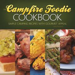 The Campfire Foodie Cookbook: Simple Camping Recipes with Gourmet Appeal by Julia Rutland Paperback Book