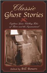 Classic Ghost Stories: Eighteen Spine-Chilling Tales of Terror and the Supernatural by Bill Bowers Paperback Book