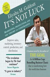 It's Not Luck: Marketing, Production, and the Theory of Constraints by Eliyahu M. Goldratt Paperback Book