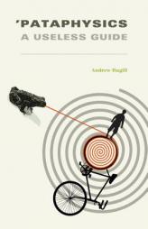 'Pataphysics: A Useless Guide by Andrew Hugill Paperback Book