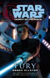 Fury (Star Wars: Legacy of the Force, Book 7) by Aaron Allston Paperback Book