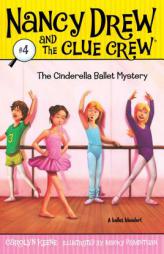 The Cinderella Ballet Mystery (Nancy Drew and the Clue Crew #4) by Carolyn Keene Paperback Book