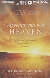 Appointments with Heaven: The True Story of a Country Doctor's Healing Encounters with the Hereafter by Reggie Anderson Paperback Book