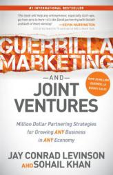 Guerrilla Marketing and Joint Ventures: Million Dollar Partnering Strategies for Growing ANY Business in ANY Economy by Jay Conrad Levinson Paperback Book