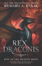 Rex Draconis: Rise of the Dragon Moon by Richard a. Knaak Paperback Book