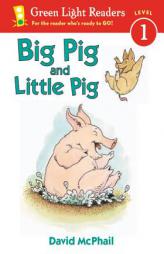 Big Pig and Little Pig (Green Light Readers Level 1) by David M. McPhail Paperback Book
