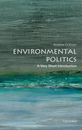 Environmental Politics: A Very Short Introduction (Very Short Introductions) by Andrew Dobson Paperback Book