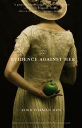 The Evidence Against Her by Robb Forman Dew Paperback Book