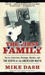The First Family: Terror, Extortion, Revenge, Murder and The Birth of the American Mafia by Mike Dash Paperback Book