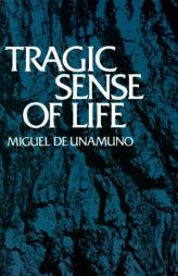 Tragic Sense of Life by Miguel De Unamuno Paperback Book