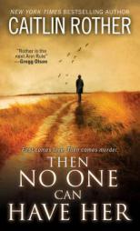 Then No One Can Have Her by Caitlin Rother Paperback Book