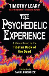 The Psychedelic Experience: A Manual Based on the Tibetan Book of the Dead by Timothy Leary Paperback Book
