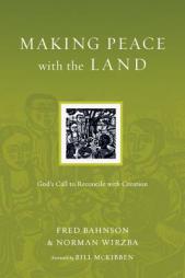 Making Peace with the Land: God's Call to Reconcile with Creation by Fred Bahnson Paperback Book