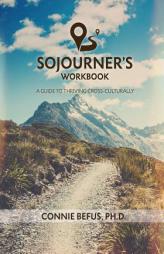 Sojourner's Workbook: A Guide to Thriving Cross-Culturally by Connie Befus Paperback Book