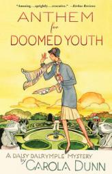 Anthem for Doomed Youth: A Daisy Dalrymple Mystery (Daisy Dalrymple Mysteries) by Carola Dunn Paperback Book