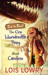 The One Hundredth Thing About Caroline (Just the Tates!) by Lois Lowry Paperback Book
