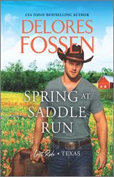 Spring at Saddle Run (Last Ride, Texas, 1) by Delores Fossen Paperback Book