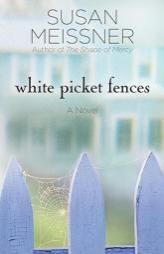 White Picket Fences by Susan Meissner Paperback Book