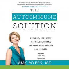 The Autoimmune Solution: Prevent and Reverse the Full Spectrum of Inflammatory Symptoms and Diseases by Amy Myers Paperback Book