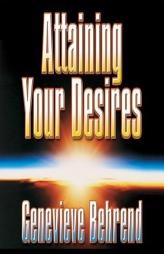 Attaining Your Desires: By Letting Your Subconscious Mind Work for You by Genevieve Behrend Paperback Book