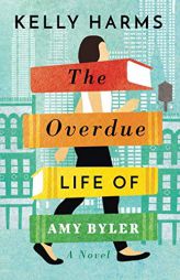 The Overdue Life of Amy Byler by Kelly Harms Paperback Book