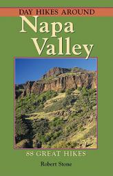 Day Hikes Around Napa Valley (Day Hikes) by Robert Stone Paperback Book