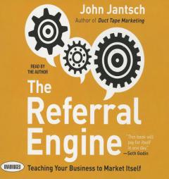 The Referral Engine: Teaching Your Business to Market Itself by John Jantsch Paperback Book