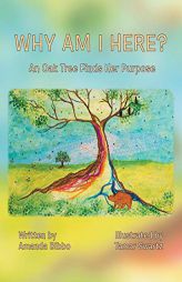 Why Am I Here?: An Oak Tree Finds Her Purpose by Amanda Bibbo Paperback Book