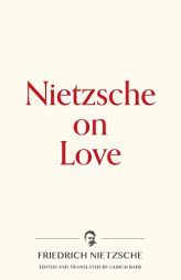 Nietzsche on Love (Warbler Press Contemplations) by Friedrich Wilhelm Nietzsche Paperback Book