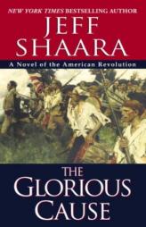 The Glorious Cause by Jeff Shaara Paperback Book