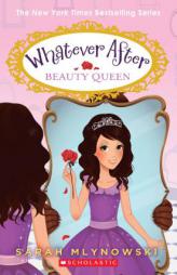 Beauty Queen (Whatever After #7) by Sarah Mlynowski Paperback Book