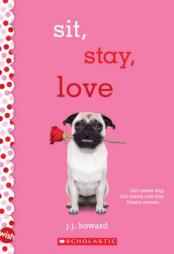 Sit, Stay, Love: A Wish Novel by J. J. Howard Paperback Book