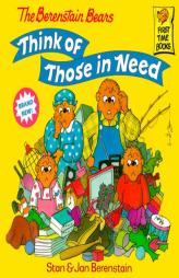 The Berenstain Bears Think of Those in Need (First Time Books(R)) by Stan Berenstain Paperback Book