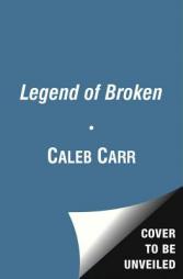 The Legend of Broken by Caleb Carr Paperback Book