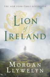 Lion of Ireland (Celtic World of Morgan Llywelyn) by Morgan Llywelyn Paperback Book