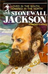Stonewall Jackson: Loved in the South Admired in the North (Sowers) by Charles Ludwig Paperback Book