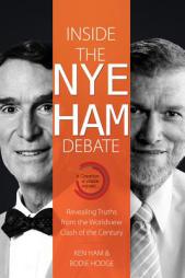 Inside the Nye Ham Debate by Ken Ham Paperback Book