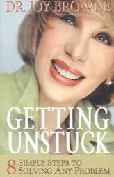 Getting Unstuck: 8 Simple Steps to Solving Any Problem by Joy Browne Paperback Book
