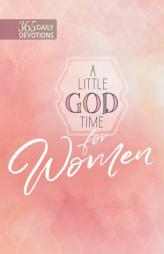 A Little God Time for Women: 365 Daily Devotions by Broadstreet Publishing Group LLC Paperback Book