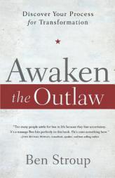 Awaken the Outlaw: Discover Your Process for Transformation by  Paperback Book