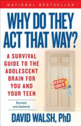 Why Do They Act That Way? - Revised and Updated: A Survival Guide to the Adolescent Brain for You and Your Teen by David Walsh Paperback Book