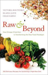 Raw and Beyond: How Omega-3 Nutrition Is Transforming the Raw Food Paradigm by Victoria Boutenko Paperback Book